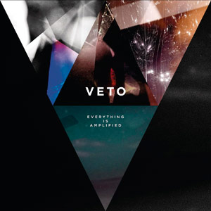 VETO - Everything is Amplified