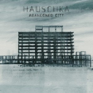 Hauschka «Abandoned City»